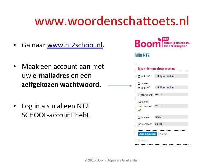 www. woordenschattoets. nl • Ga naar www. nt 2 school. nl. • Maak een
