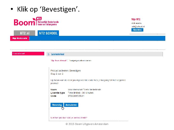  • Klik op ‘Bevestigen’. © 2015 Boom Uitgevers Amsterdam 