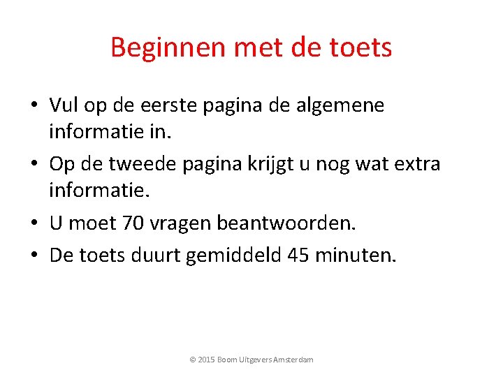 Beginnen met de toets • Vul op de eerste pagina de algemene informatie in.