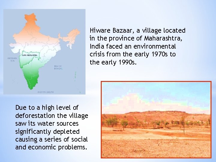 Hiware Bazaar, a village located in the province of Maharashtra, India faced an environmental