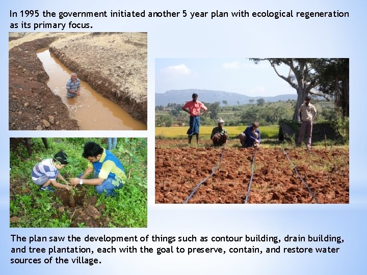 In 1995 the government initiated another 5 year plan with ecological regeneration as its