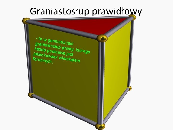 Graniastosłup prawidłowy - to w g eo granias metrii taki tos każda p łup