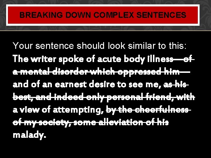BREAKING DOWN COMPLEX SENTENCES Your sentence should look similar to this: The writer spoke