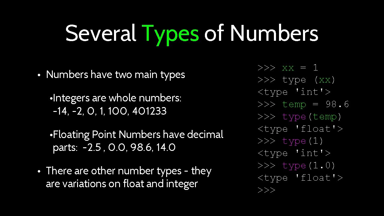 Several Types of Numbers • Numbers have two main types • Integers are whole