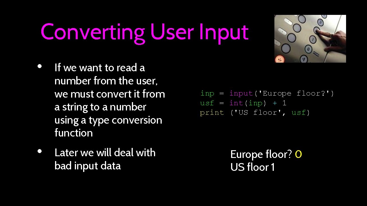 Converting User Input • • If we want to read a number from the