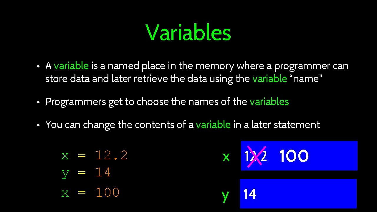 Variables • A variable is a named place in the memory where a programmer