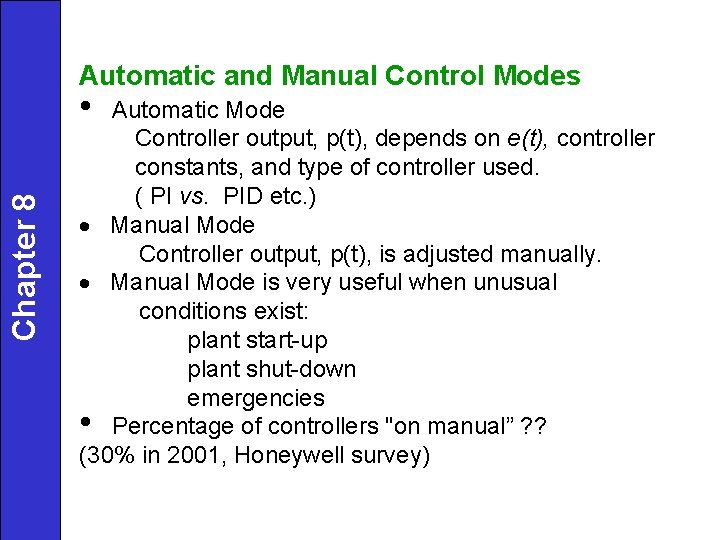 Automatic and Manual Control Modes Chapter 8 • Automatic Mode Controller output, p(t), depends