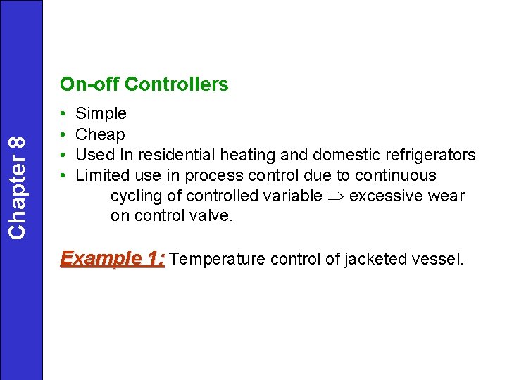 Chapter 8 On-off Controllers • • Simple Cheap Used In residential heating and domestic