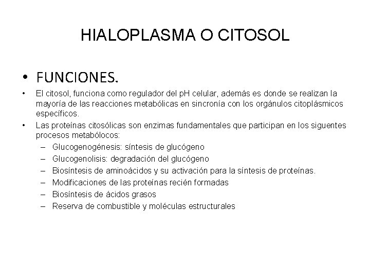 HIALOPLASMA O CITOSOL • FUNCIONES. • • El citosol, funciona como regulador del p.