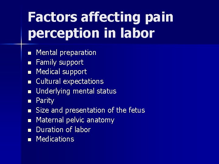 Factors affecting pain perception in labor n n n n n Mental preparation Family