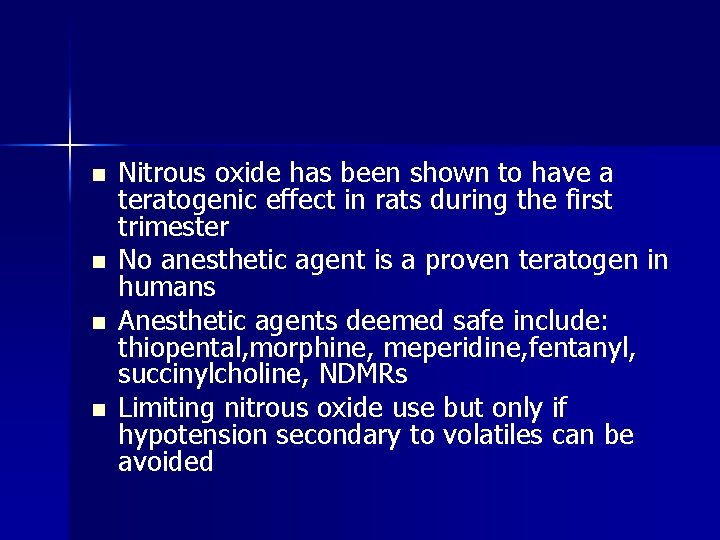n n Nitrous oxide has been shown to have a teratogenic effect in rats