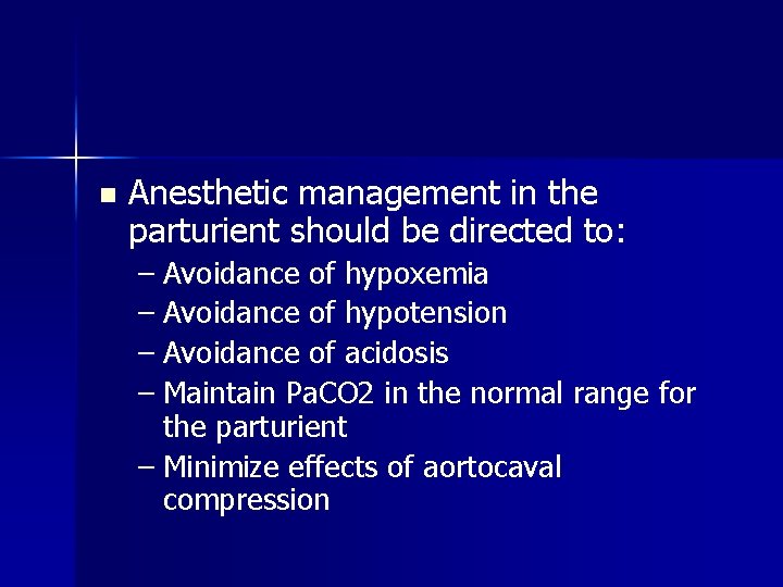 n Anesthetic management in the parturient should be directed to: – Avoidance of hypoxemia