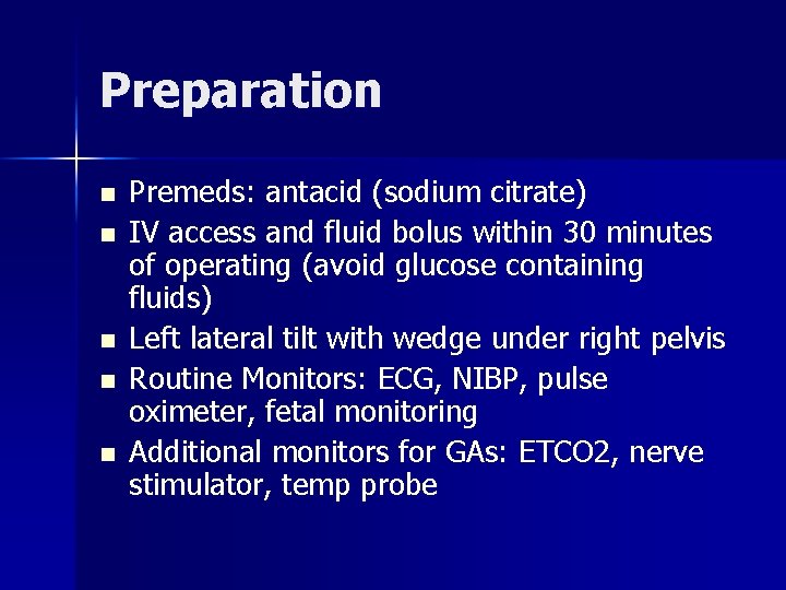Preparation n n Premeds: antacid (sodium citrate) IV access and fluid bolus within 30