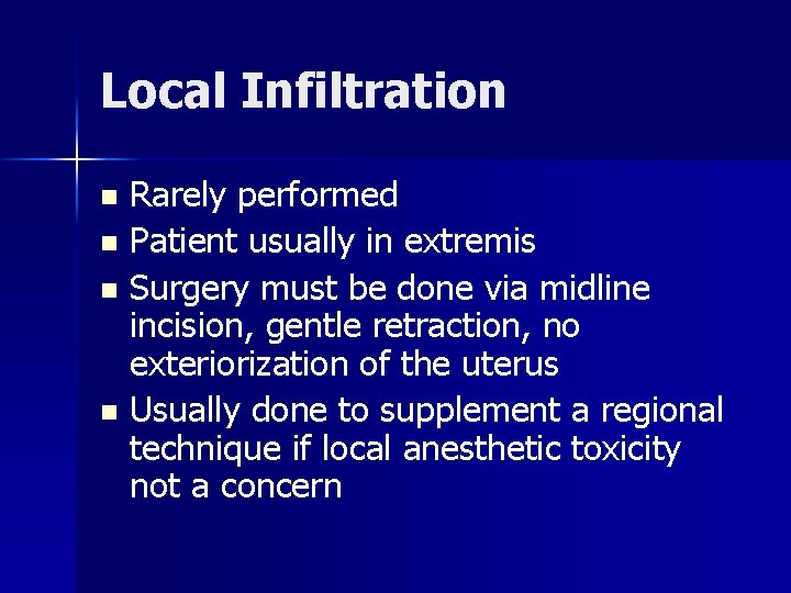Local Infiltration Rarely performed n Patient usually in extremis n Surgery must be done
