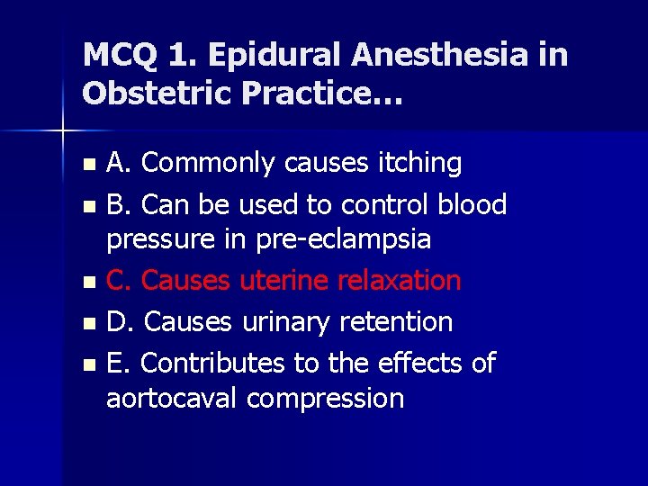 MCQ 1. Epidural Anesthesia in Obstetric Practice… A. Commonly causes itching n B. Can