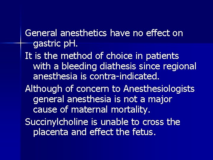 General anesthetics have no effect on gastric p. H. It is the method of