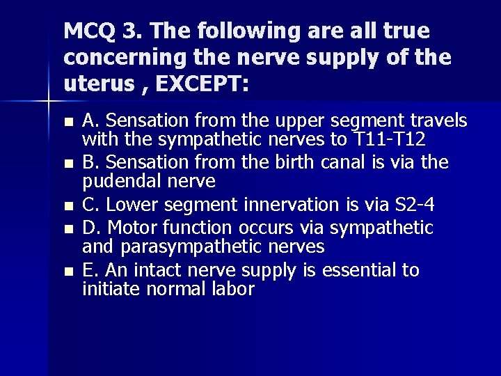 MCQ 3. The following are all true concerning the nerve supply of the uterus