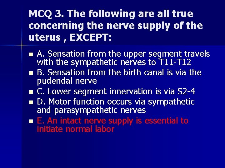 MCQ 3. The following are all true concerning the nerve supply of the uterus