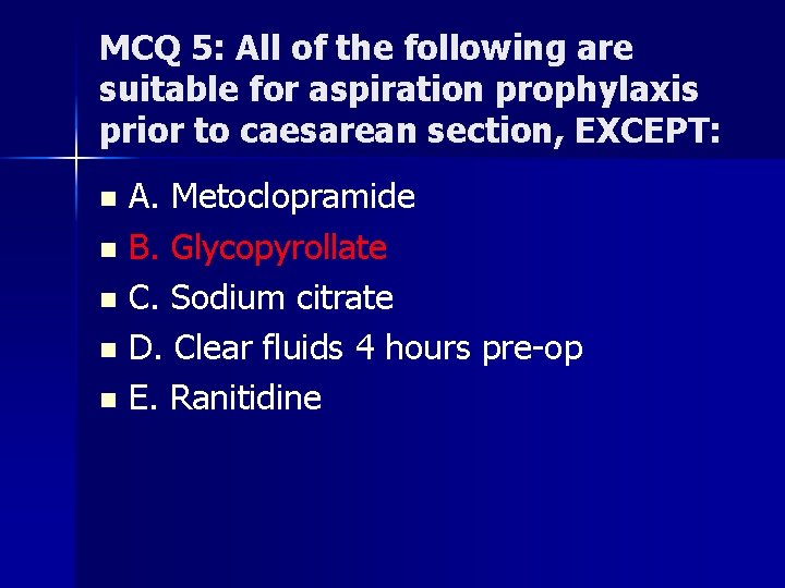 MCQ 5: All of the following are suitable for aspiration prophylaxis prior to caesarean