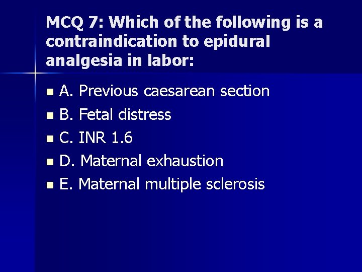 MCQ 7: Which of the following is a contraindication to epidural analgesia in labor: