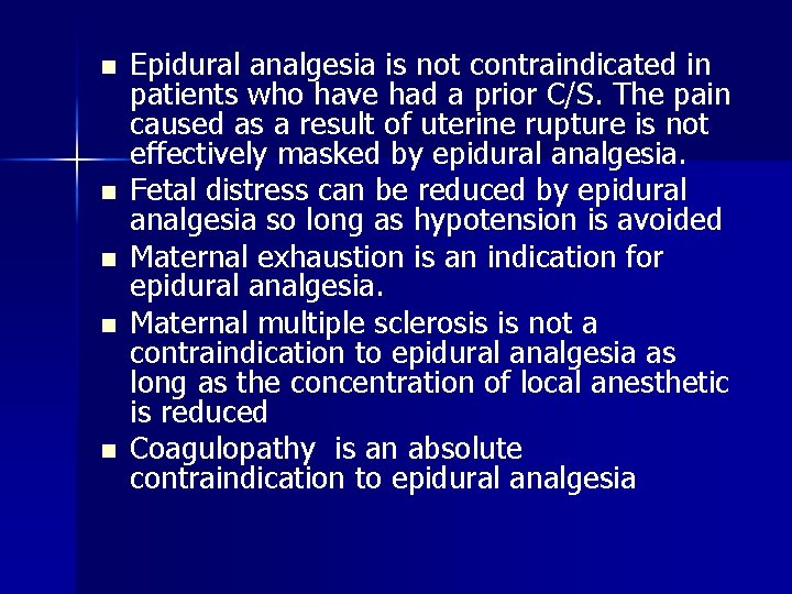 n n n Epidural analgesia is not contraindicated in patients who have had a