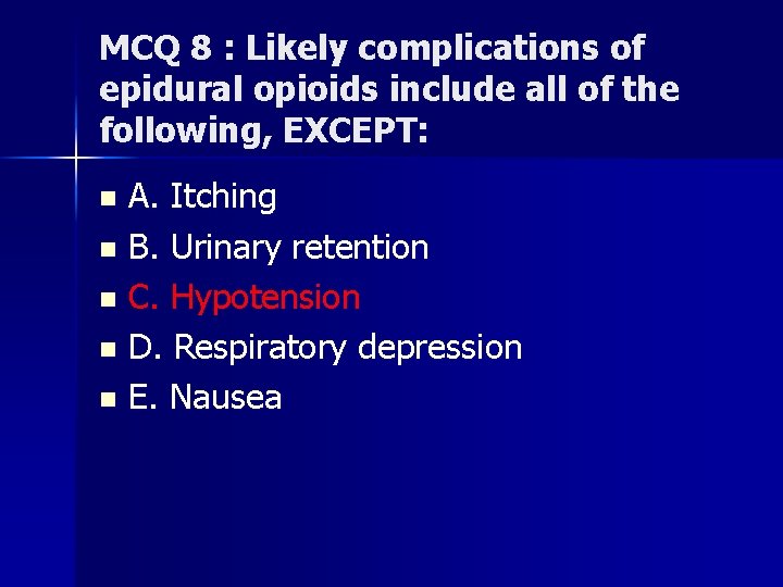 MCQ 8 : Likely complications of epidural opioids include all of the following, EXCEPT: