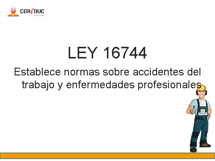 LEY 16744 Establece normas sobre accidentes del trabajo y enfermedades profesionales 
