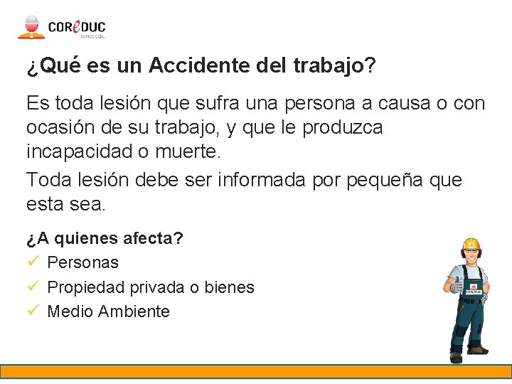 ¿Qué es un Accidente del trabajo? Es toda lesión que sufra una persona a