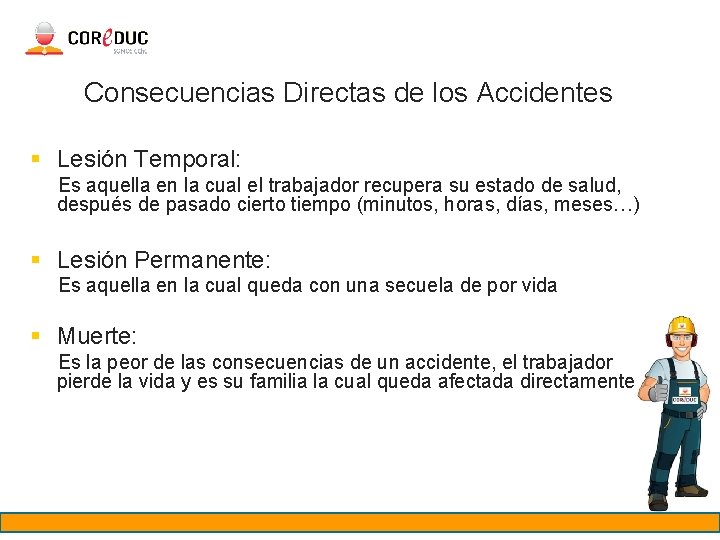 Consecuencias Directas de los Accidentes § Lesión Temporal: Es aquella en la cual el