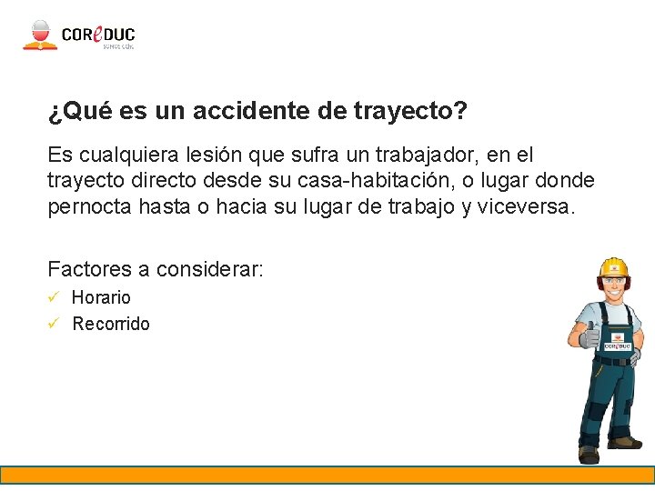 ¿Qué es un accidente de trayecto? Es cualquiera lesión que sufra un trabajador, en