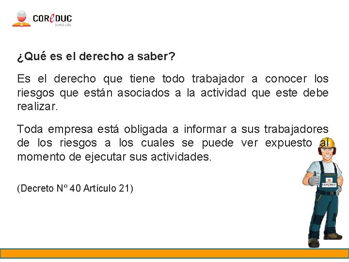 ¿Qué es el derecho a saber? Es el derecho que tiene todo trabajador a