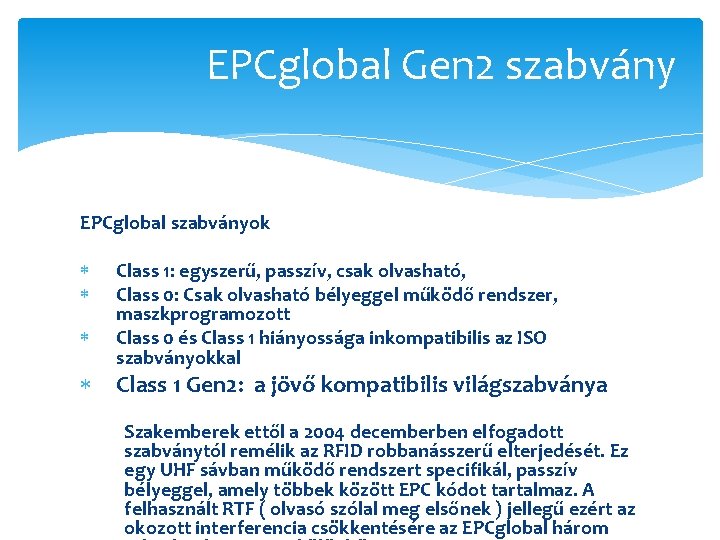 EPCglobal Gen 2 szabvány EPCglobal szabványok Class 1: egyszerű, passzív, csak olvasható, Class 0: