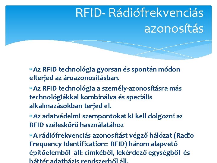 RFID- Rádiófrekvenciás azonosítás Az RFID technológia gyorsan és spontán módon elterjed az áruazonosításban. Az