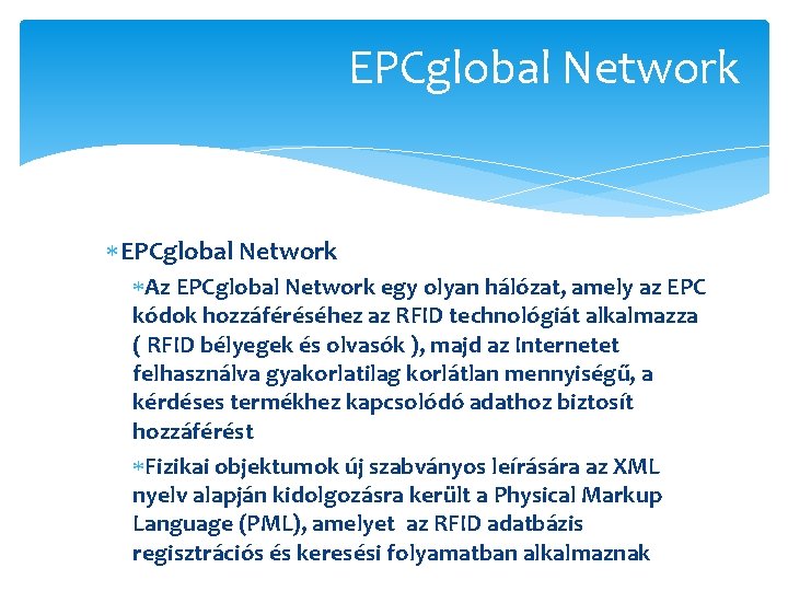 EPCglobal Network Az EPCglobal Network egy olyan hálózat, amely az EPC kódok hozzáféréséhez az