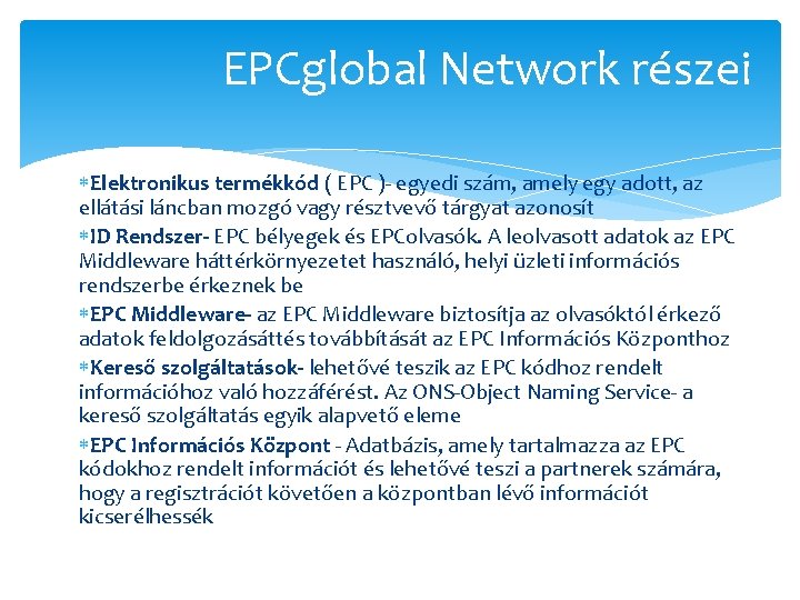 EPCglobal Network részei Elektronikus termékkód ( EPC )- egyedi szám, amely egy adott, az