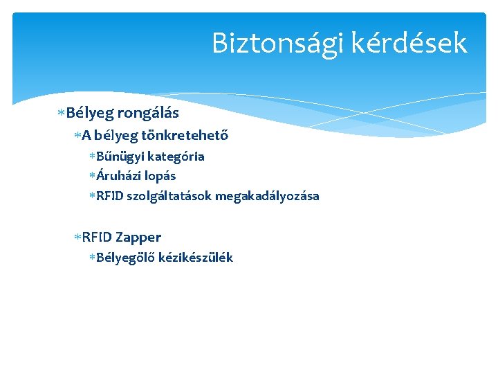 Biztonsági kérdések Bélyeg rongálás A bélyeg tönkretehető Bűnügyi kategória Áruházi lopás RFID szolgáltatások megakadályozása