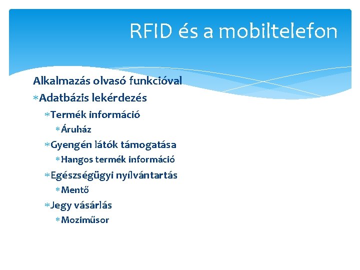 RFID és a mobiltelefon Alkalmazás olvasó funkcióval Adatbázis lekérdezés Termék információ Áruház Gyengén látók