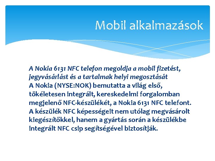 Mobil alkalmazások A Nokia 6131 NFC telefon megoldja a mobil fizetést, jegyvásárlást és a