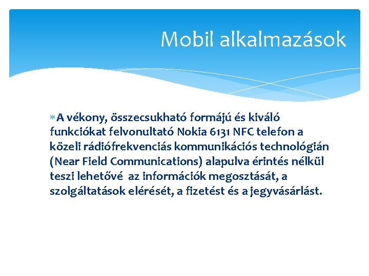 Mobil alkalmazások A vékony, összecsukható formájú és kiváló funkciókat felvonultató Nokia 6131 NFC telefon