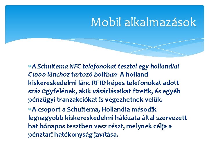 Mobil alkalmazások A Schuitema NFC telefonokat tesztel egy hollandiai C 1000 lánchoz tartozó boltban