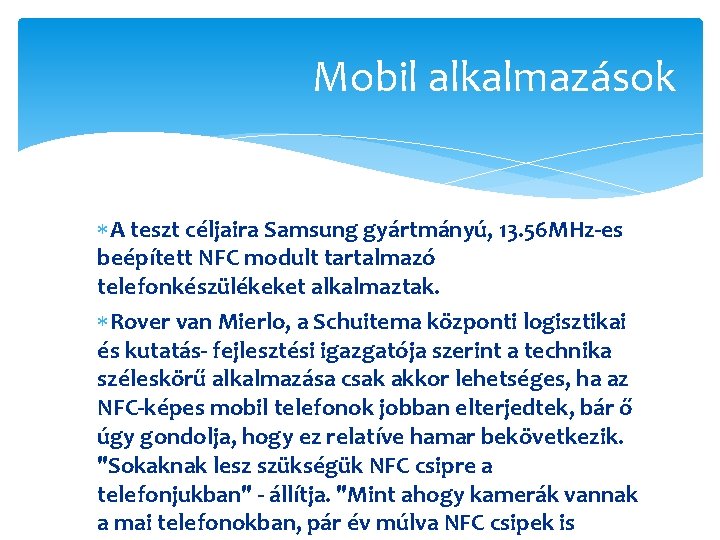 Mobil alkalmazások A teszt céljaira Samsung gyártmányú, 13. 56 MHz-es beépített NFC modult tartalmazó