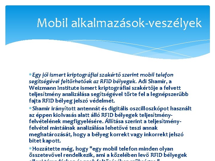 Mobil alkalmazások-veszélyek Egy jól ismert kriptográfiai szakértő szerint mobil telefon segítségével feltörhetőek az RFID