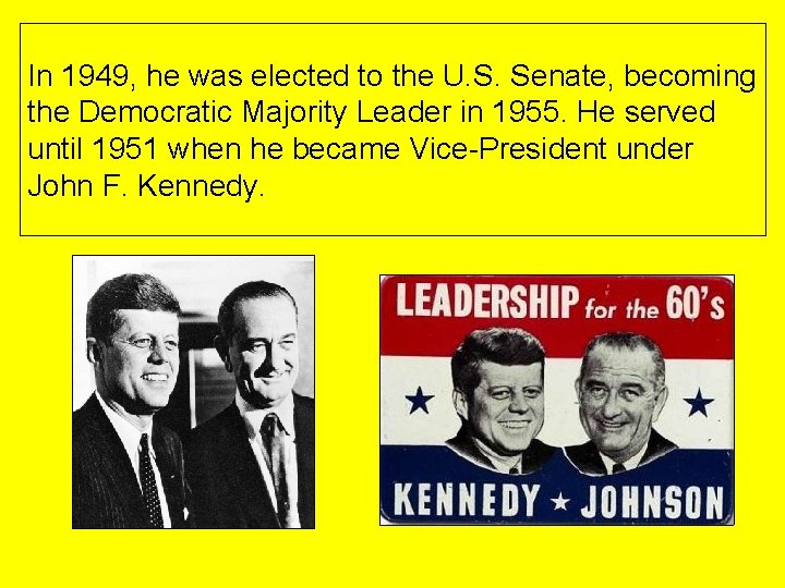 In 1949, he was elected to the U. S. Senate, becoming the Democratic Majority