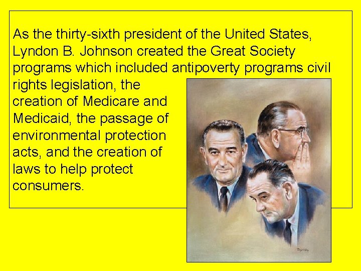 As the thirty-sixth president of the United States, Lyndon B. Johnson created the Great