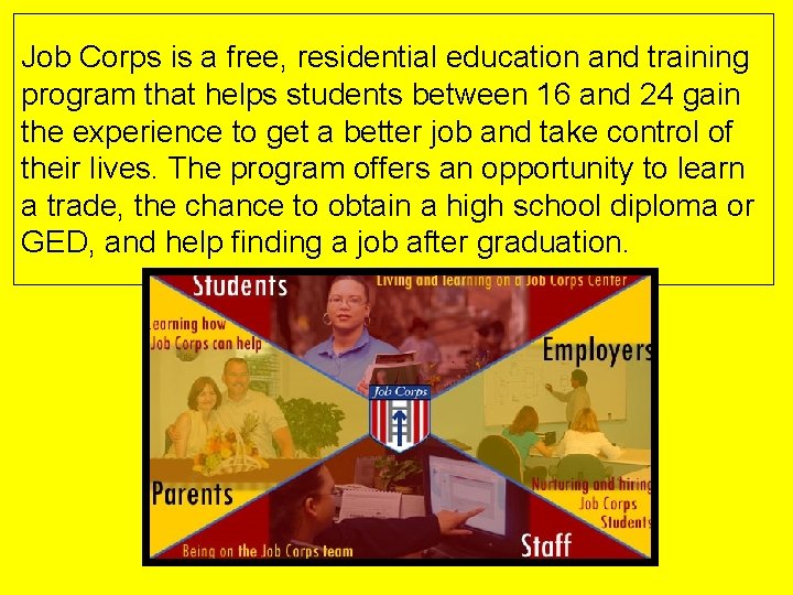 Job Corps is a free, residential education and training program that helps students between