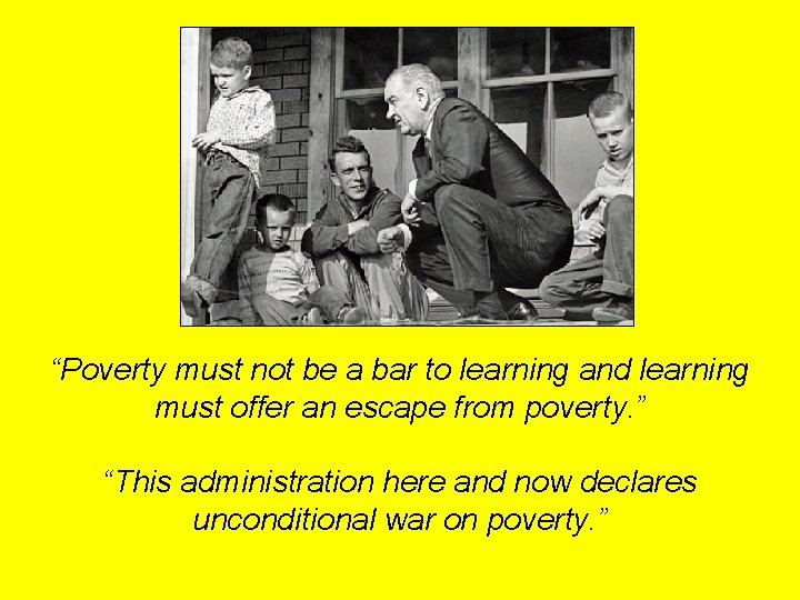 “Poverty must not be a bar to learning and learning must offer an escape