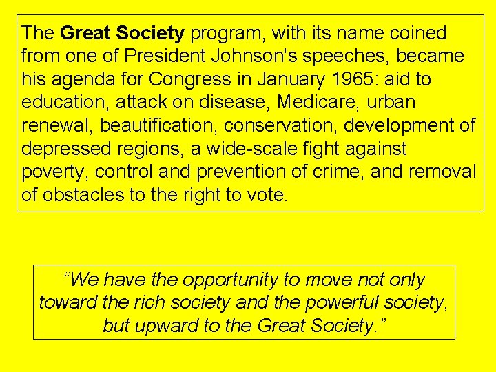 The Great Society program, with its name coined from one of President Johnson's speeches,