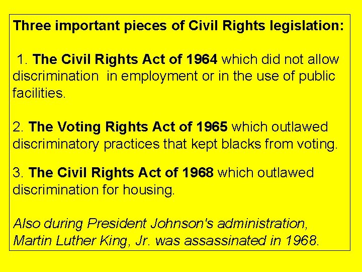 Three important pieces of Civil Rights legislation: 1. The Civil Rights Act of 1964