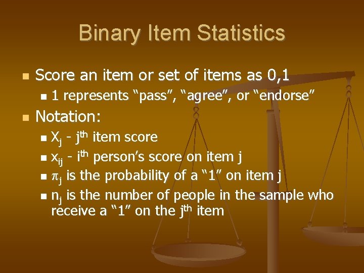 Binary Item Statistics Score an item or set of items as 0, 1 1