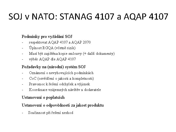 SOJ v NATO: STANAG 4107 a AQAP 4107 Podmínky pro vyžádání SOJ - respektovat